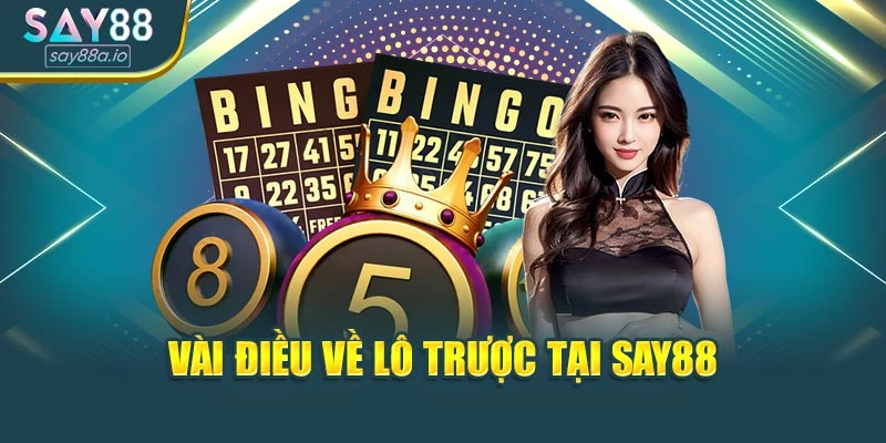 Vài điều về lô trược tại SAY88